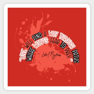 Love Quotes - Love will fiind a way through paths where wolves fear to prey Sticker